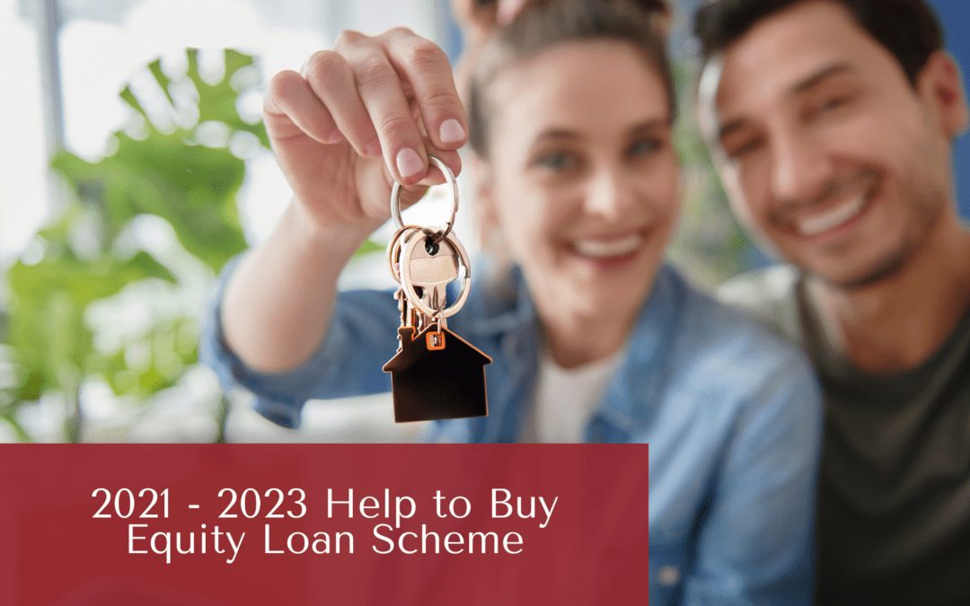 2021 – 2023 Help to Buy Equity Loan Scheme