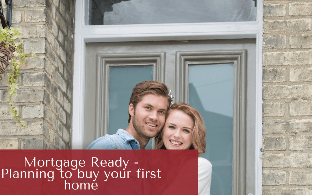 Mortgage Ready – Planning to buy your first home
