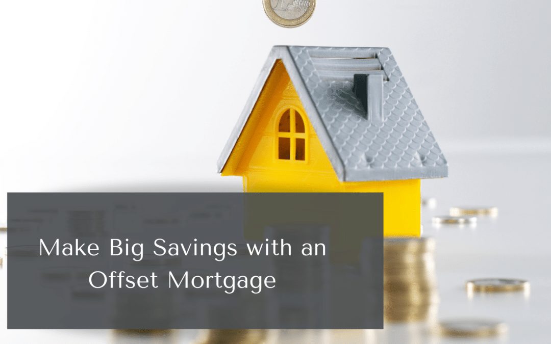 Make Big Savings with an Offset Mortgage