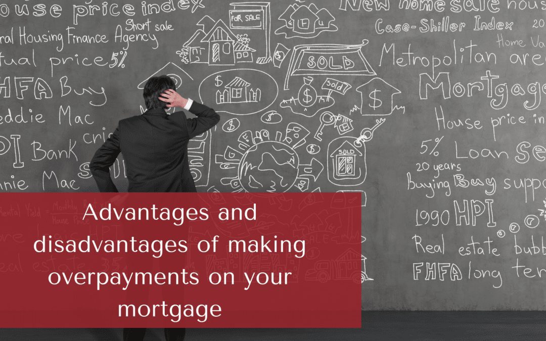 Advantages and disadvantages of making overpayments on your mortgage