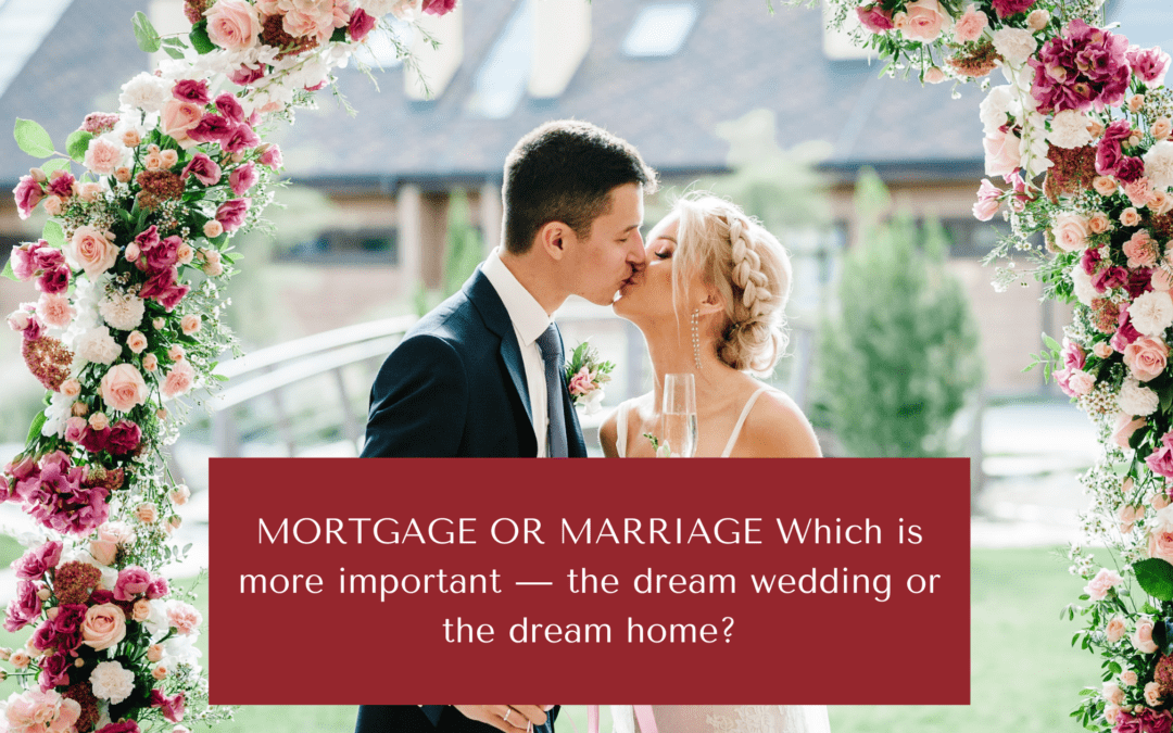 Mortgage or Marriage – Which is more important?