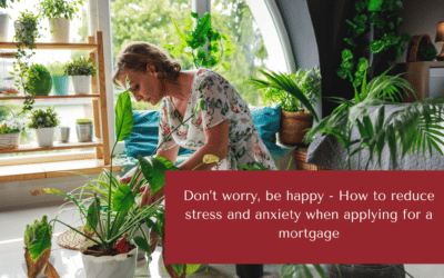 How to reduce stress and anxiety when applying for a mortgage