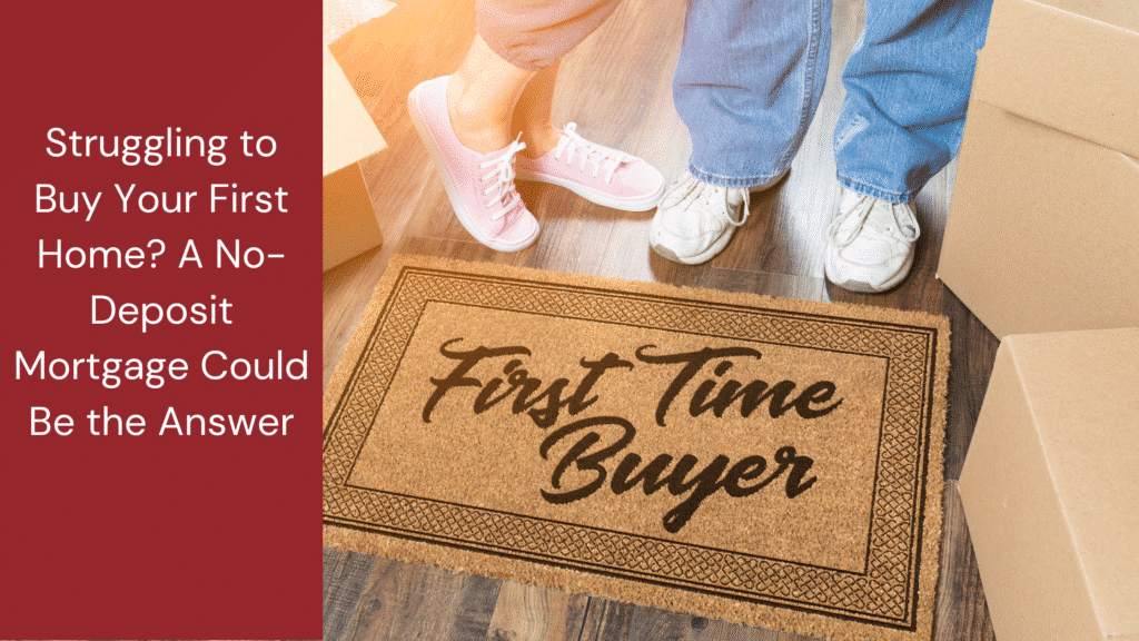 are you wanting a no deposit mortgage