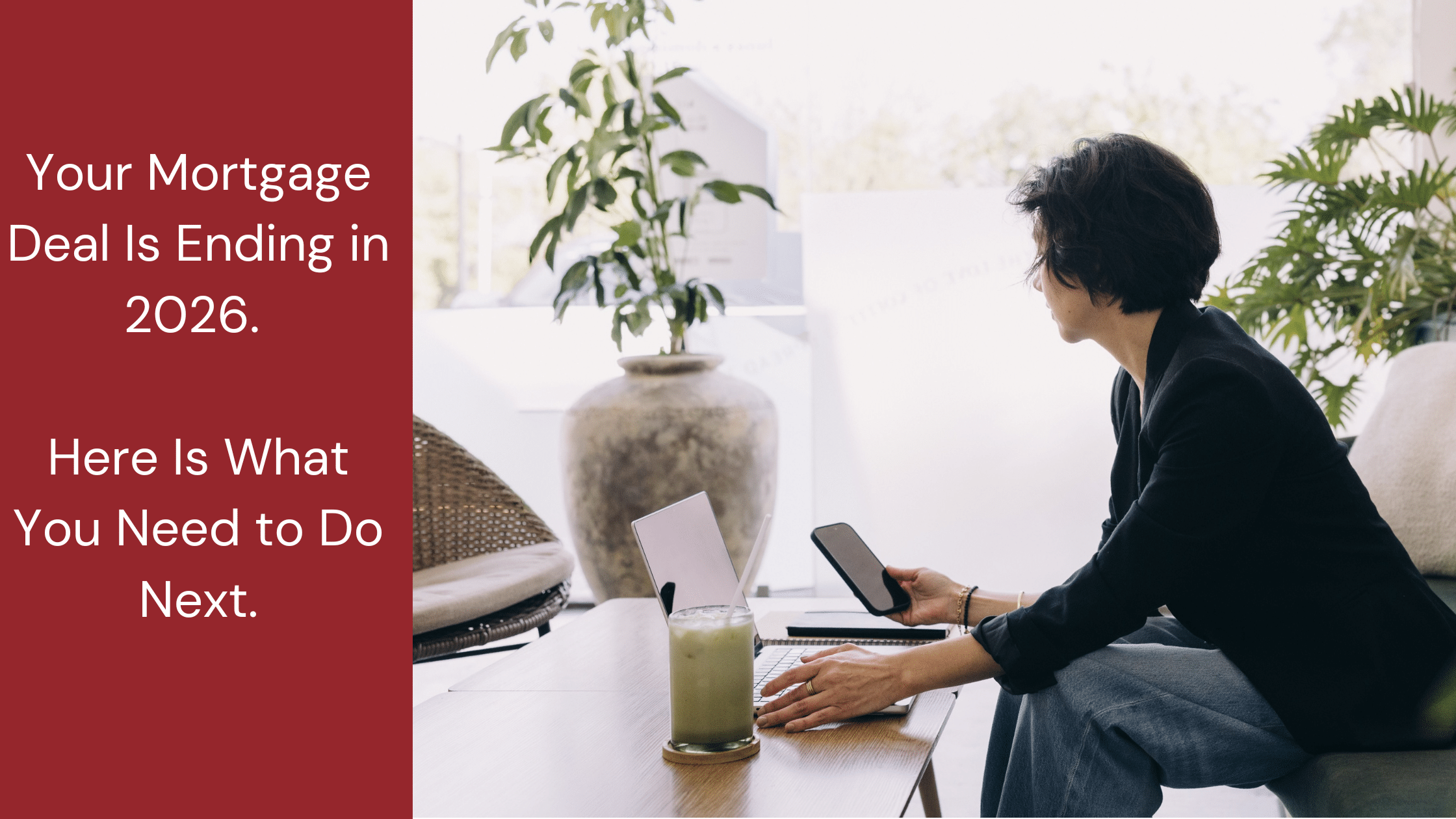 mortgage deal is ending - what do you need to do