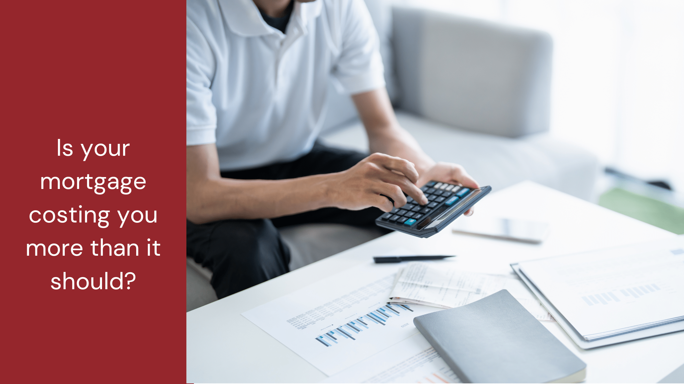 is your mortgage costing you more than it should-2